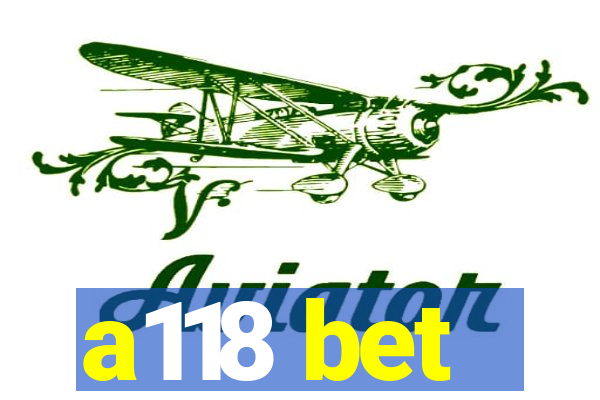 a118 bet